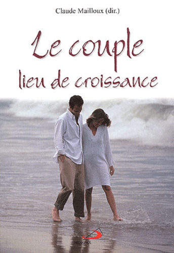 Claude Mailloux - Le couple, lieu de croissance.