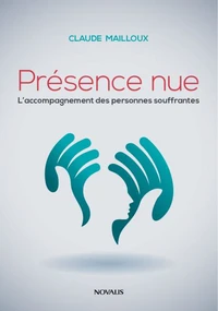 Presence nue. l'accompagnement des personnes souffrantes
