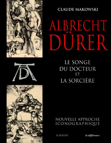 Claude Makowski - Albrecht Durer. Le Songe Du Docteur Et La Sorciere.