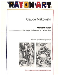 Claude Makowski - Albrecht Durer. Le Songe Du Docteur Et La Sorciere, Nouvelle Approche Iconographique.