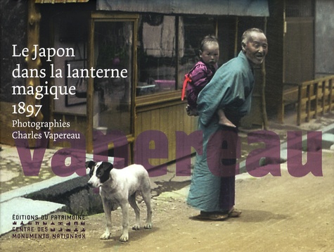 Claude Malécot et Christian Fleury - Le Japon dans la lanterne magique - Photographies de Charles Vapereau 1897.