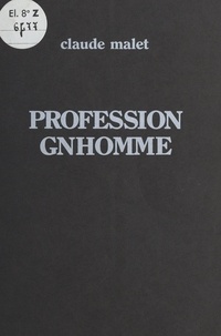 Claude Malet - Profession gnhomme.