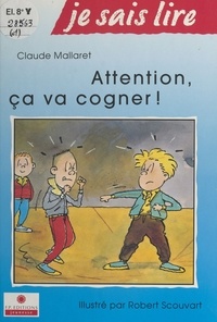 Claude Mallaret et Robert Scouvart - Attention, ça va cogner !.