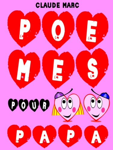 Poèmes pour papa. 16 poèmes pour enfants et diverses petites bêtises rigolotes. A offrir en cadeau à papa.
