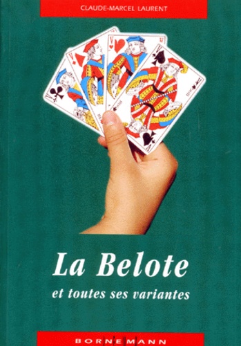 Claude-Marcel Laurent - La belote et toutes ses variantes.