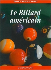 Claude-Marcel Laurent - Le billard américain Pool et le Snooker.