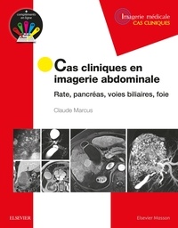 Claude Marcus - Cas cliniques en imagerie abdominale - Rate, pancréas, voies biliaires, foie.