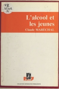 Claude Maréchal - L'alcool et les jeunes.
