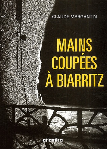 Claude Margantin - Mains Coupees A Biarritz.