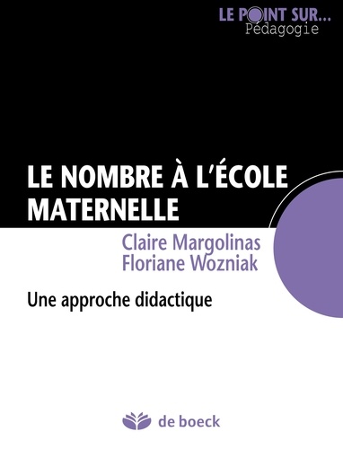 Claude Margolinas et Floriane Wozniak - Le nombre à l'école maternelle - Une approche didactique.