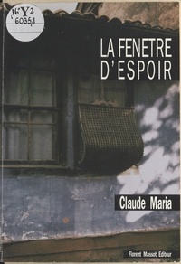Claude Maria - La fenêtre d'espoir.