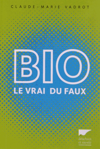 Bio. Le vrai du faux