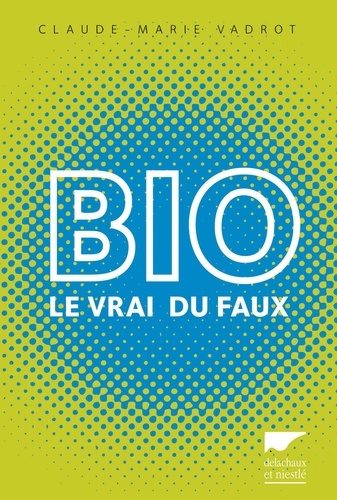 Bio. Le vrai du faux