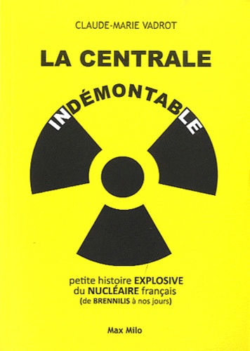 La centrale indémontable. Petite histoire explosive du nucléaire français (de Brennilis à nos jours) - Occasion