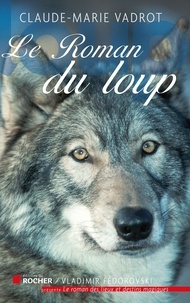 Claude-Marie Vadrot - Le roman du loup.