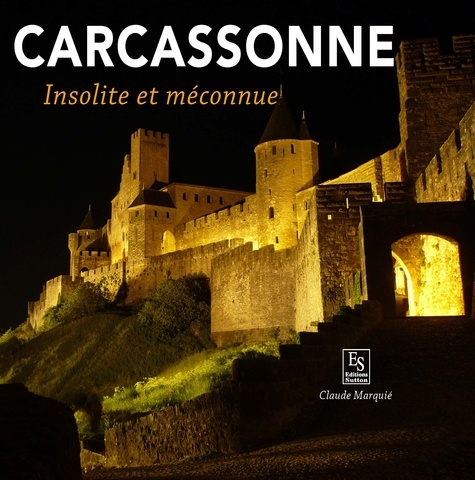 Claude Marquié - Carcassonne - Insolite et méconnue.