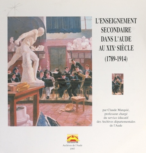 L'enseignement secondaire dans l'Aude au XIXe siècle (1789-1914)