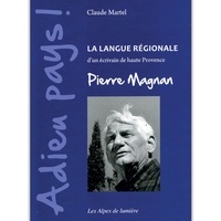 Claude Martel - Adieu pays ! - La langue régionale d'un écrivain de haute Provence, Pierre Magnan.