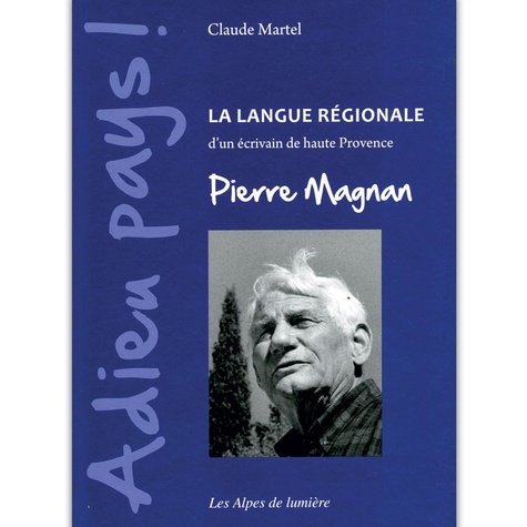 Adieu pays !. La langue régionale d'un écrivain de haute Provence, Pierre Magnan