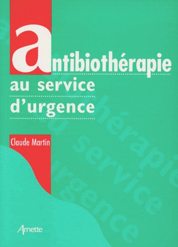 Claude Martin - Antibiothérapie au service d'urgence.