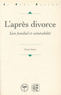 Claude Martin - L'après divorce. - Lien famililal et vulnérabilité.
