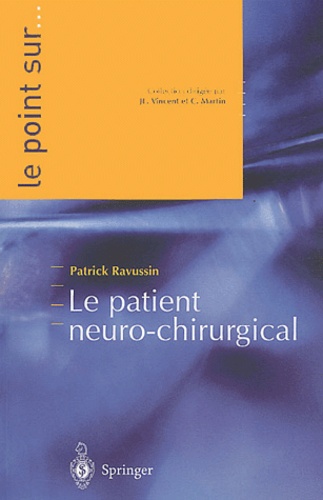 Claude Martin et Patrick Ravussin - Le patient neuro-chirurgical.