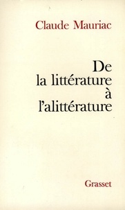 Claude Mauriac - De la littérature à l'alittérature.