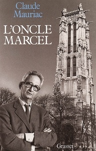 Claude Mauriac - Le temps immobile T10 - L'oncle Marcel.