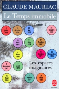 Claude Mauriac - Le temps immobile Tome 2 : Les Espaces imaginaires.