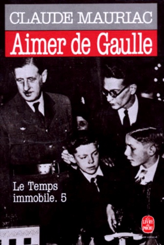Le temps immobile Tome 5 Aimer de Gaulle