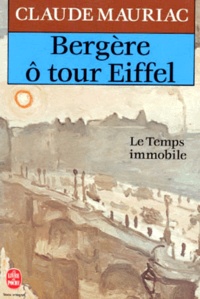 Claude Mauriac - Le temps immobile Tome 8 : "Bergère, ô tour Eiffel".