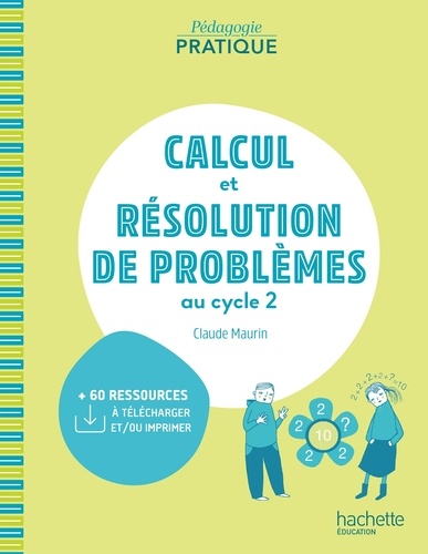 Claude Maurin - Pédagogie pratique - Calcul et résolution de problèmes au cycle 2 - ePub FXL - Ed. 2021.