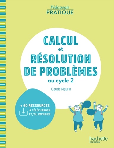 Claude Maurin - Pédagogie pratique - Calcul et résolution de problèmes au cycle 2 - PDF WEB - Ed. 2021.