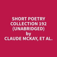 Short Poetry Collection 192 (Unabridged)
