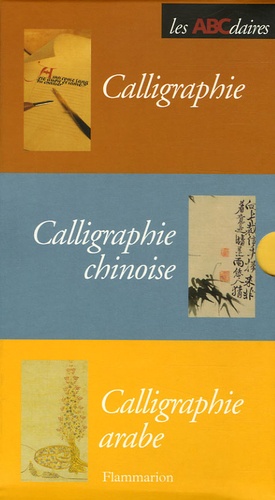 Claude Mediavilla et Hassan Massoudy - ABCdaires calligraphie - Coffret de 3 volumes : l'ABCdaire de la Calligraphie, l'ABCdaire de la Calligraphie chinoise, l'ABCdaire de la Calligraphie arabe.