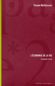 Claude Meillassoux - Economie De La Vie. Demographie Du Travail.