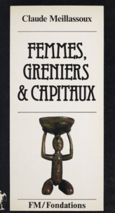 Claude Meillassoux - Femmes, greniers et capitaux.