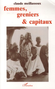 Claude Meillassoux - Femmes, greniers, et capitaux.
