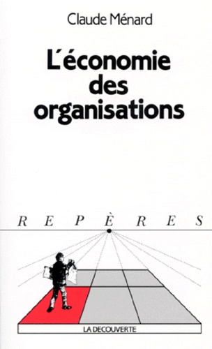 Claude Ménard - L'économie des organisations.