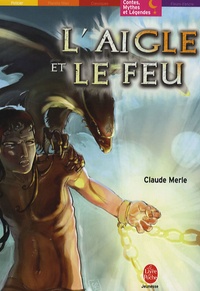 Claude Merle - L'aigle et le feu - Les héros et les dieux.