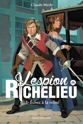 L'espion de Richelieu Tome 1 Echec à la reine