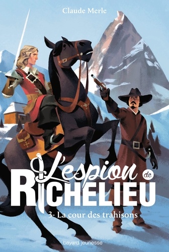 L'espion de Richelieu Tome 3 La cour des trahisons
