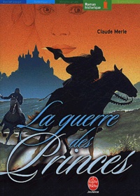 Claude Merle - La guerre des Princes.