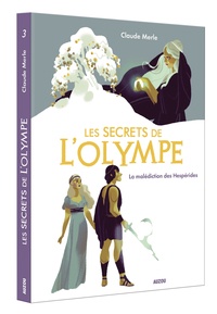 Claude Merle - Les secrets de l'Olympe Tome 3 : La malédiction des Hespérides.