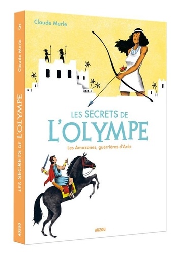 Les secrets de l'Olympe Tome 5 Les Amazones, guerrières d'Arès
