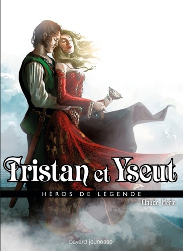 Tristan et Yseut. Héros de légende