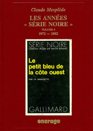 Claude Mesplède - Les Annees Serie Noire. Volume 4, 1972-1982.