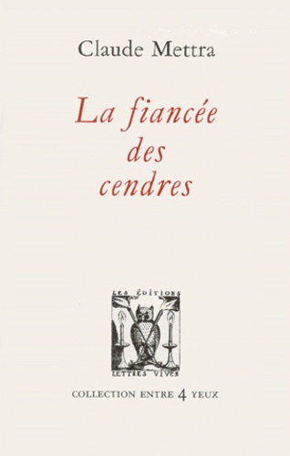 Claude Mettra - La Fiancee Des Cendres.