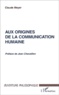 Claude Meyer - Aux Origines De La Communication Humaine.