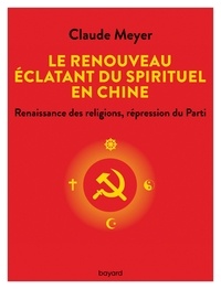 Claude Meyer - Le renouveau éclatant du spirituel en Chine.